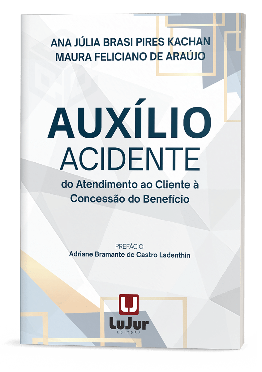 Livro: Auxílio Acidente: Do Atendimento ao Cliente à Concessão do Benefício